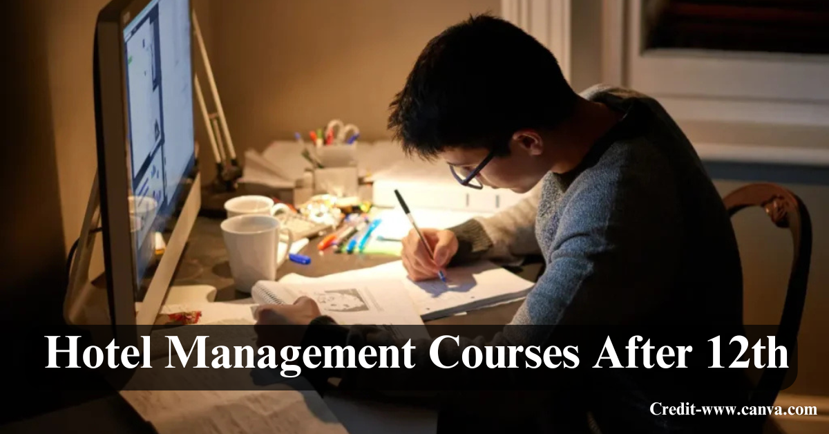 Hotel Management Courses After 12th in India: Fees, Career & Scope